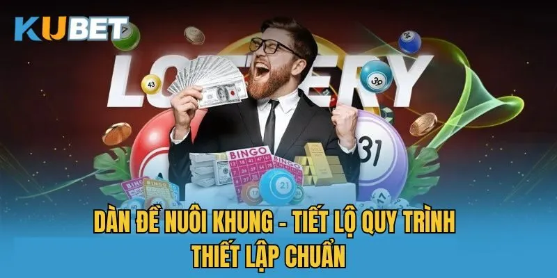 Dàn Đề Nuôi Khung - Tiết Lộ Quy Trình Thiết Lập Chuẩn  