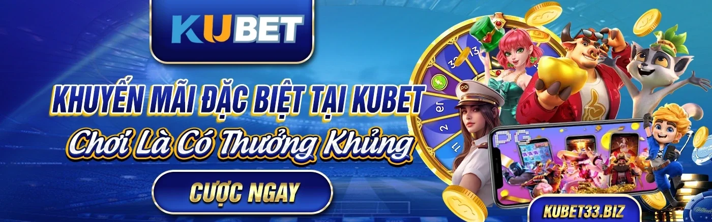 Khuyến mãi đặc biệt tại kubet