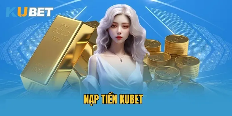 Một số lưu ý cần thiết để thành công nạp tiền Kubet