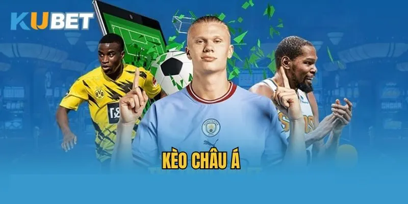 Tổng quan vài nét cơ bản về kèo châu Á